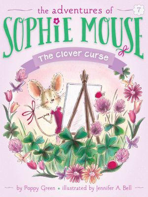 [The Adventures of Sophie Mouse 07] • The Clover Curse